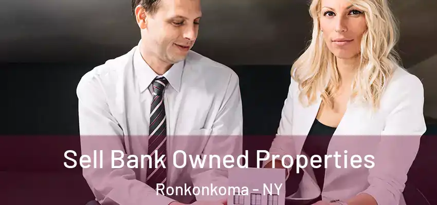 Sell Bank Owned Properties Ronkonkoma - NY