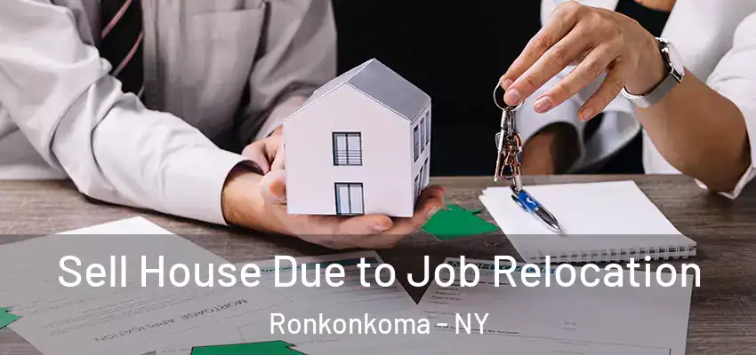 Sell House Due to Job Relocation Ronkonkoma - NY