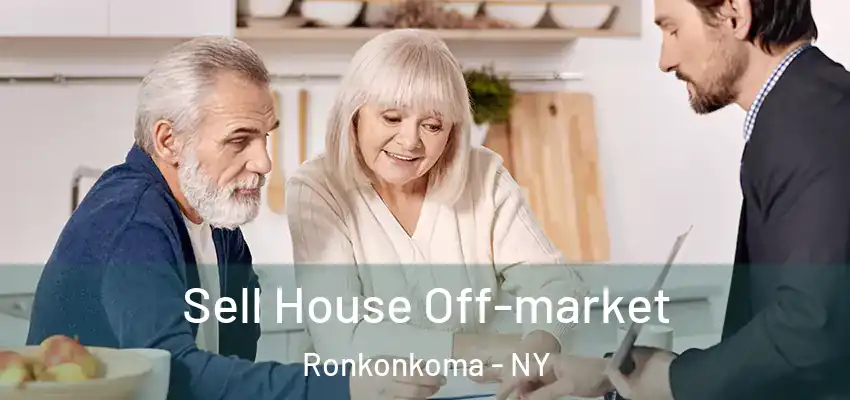 Sell House Off-market Ronkonkoma - NY