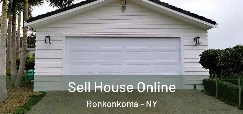 Sell House Online Ronkonkoma - NY
