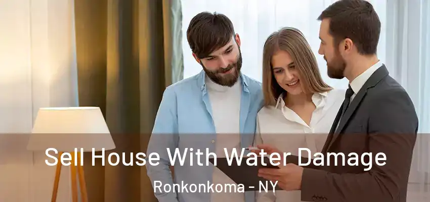 Sell House With Water Damage Ronkonkoma - NY