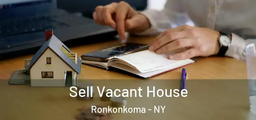  Sell Vacant House Ronkonkoma - NY